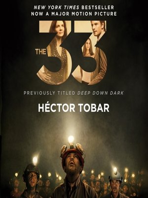 cover image of The 33: Deep Down Dark: the Untold Stories of 33 Men Buried in a Chilean Mine, and the Miracle That Set Them Free